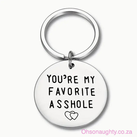 Stainless Steel Keychain - YOU RE MY FAVORITE @SSHOLE!|Ohsonaughty